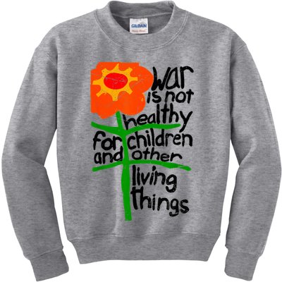 War Is Not Healthy For Children And Other Living Things Kids Sweatshirt