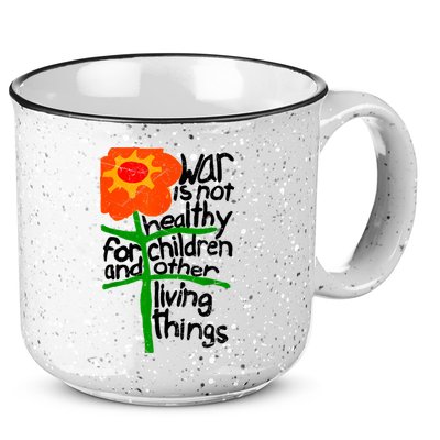 War Is Not Healthy For Children And Other Living Things 15oz Campfire Ceramic Mug