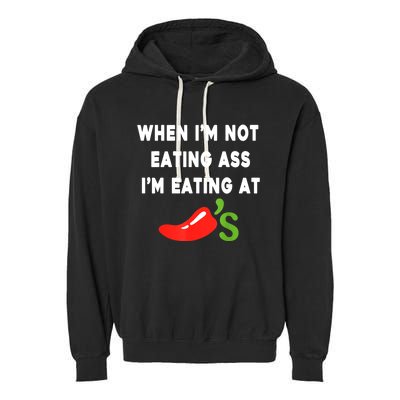 When IM Not Eating Ass IM Eating At ChiliS Funny Garment-Dyed Fleece Hoodie