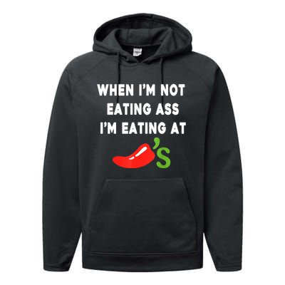 When IM Not Eating Ass IM Eating At ChiliS Funny Performance Fleece Hoodie