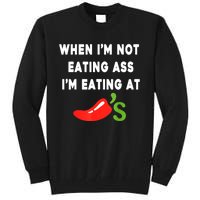 When IM Not Eating Ass IM Eating At ChiliS Funny Tall Sweatshirt