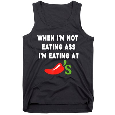 When IM Not Eating Ass IM Eating At ChiliS Funny Tank Top