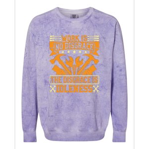 Work Is No Disgrace Is Idleness Labor Day Gift Colorblast Crewneck Sweatshirt