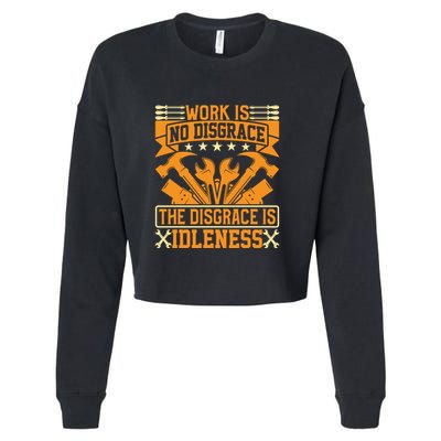 Work Is No Disgrace Is Idleness Labor Day Gift Cropped Pullover Crew