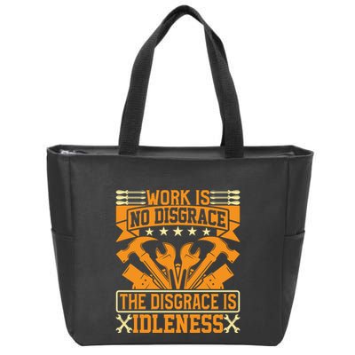 Work Is No Disgrace Is Idleness Labor Day Gift Zip Tote Bag