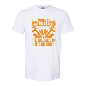 Work Is No Disgrace Is Idleness Labor Day Gift Softstyle CVC T-Shirt