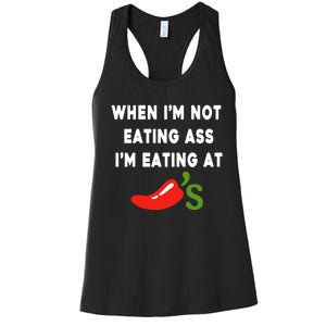 When IM Not Eating Ass IM Eating At ChiliS Women's Racerback Tank