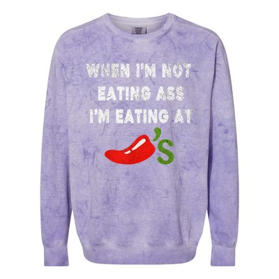 When IM Not Eating Ass IM Eating At ChiliS Funny Trendy Colorblast Crewneck Sweatshirt