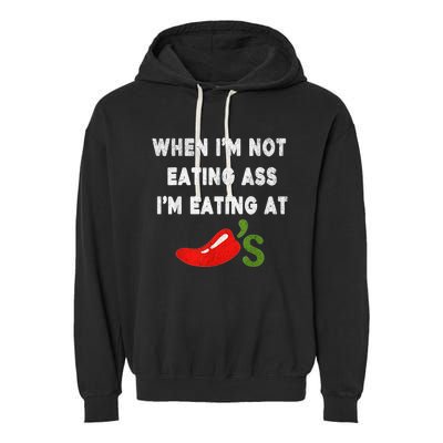 When IM Not Eating Ass IM Eating At ChiliS Funny Trendy Garment-Dyed Fleece Hoodie