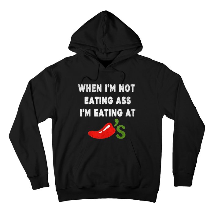 When IM Not Eating Ass IM Eating At ChiliS Funny Trendy Hoodie