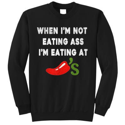 When IM Not Eating Ass IM Eating At ChiliS Funny Trendy Sweatshirt