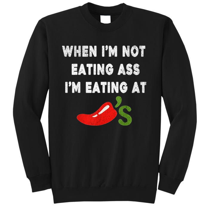 When IM Not Eating Ass IM Eating At ChiliS Funny Trendy Sweatshirt