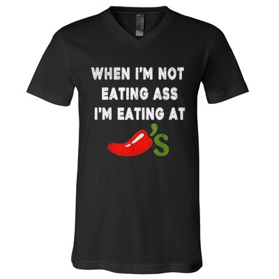 When IM Not Eating Ass IM Eating At ChiliS Funny Trendy V-Neck T-Shirt