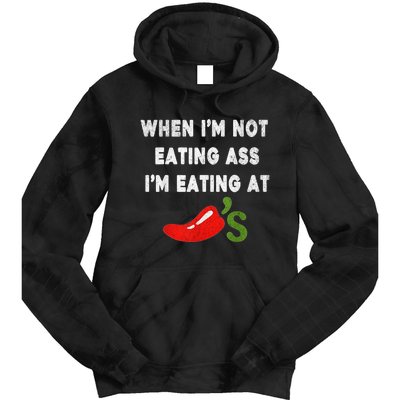 When IM Not Eating Ass IM Eating At ChiliS Funny Trendy Tie Dye Hoodie