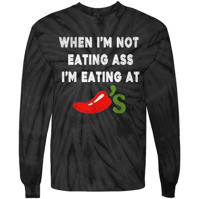 When IM Not Eating Ass IM Eating At ChiliS Funny Trendy Tie-Dye Long Sleeve Shirt