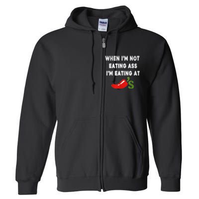 When IM Not Eating Ass IM Eating At ChiliS Funny Trendy Full Zip Hoodie