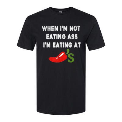 When IM Not Eating Ass IM Eating At ChiliS Funny Trendy Softstyle CVC T-Shirt