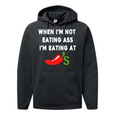 When IM Not Eating Ass IM Eating At ChiliS Funny Performance Fleece Hoodie