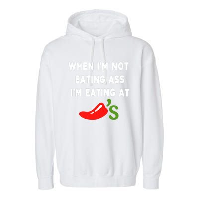 When IM Not Eating Ass IM Eating At ChiliS Funny Garment-Dyed Fleece Hoodie