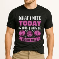 What I Need Today Is Lots And Lots Of Bocce Ball Cute Gift Cooling Performance Crew T-Shirt