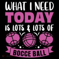 What I Need Today Is Lots And Lots Of Bocce Ball Cute Gift Backpack