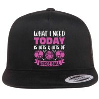 What I Need Today Is Lots And Lots Of Bocce Ball Cute Gift Flat Bill Trucker Hat