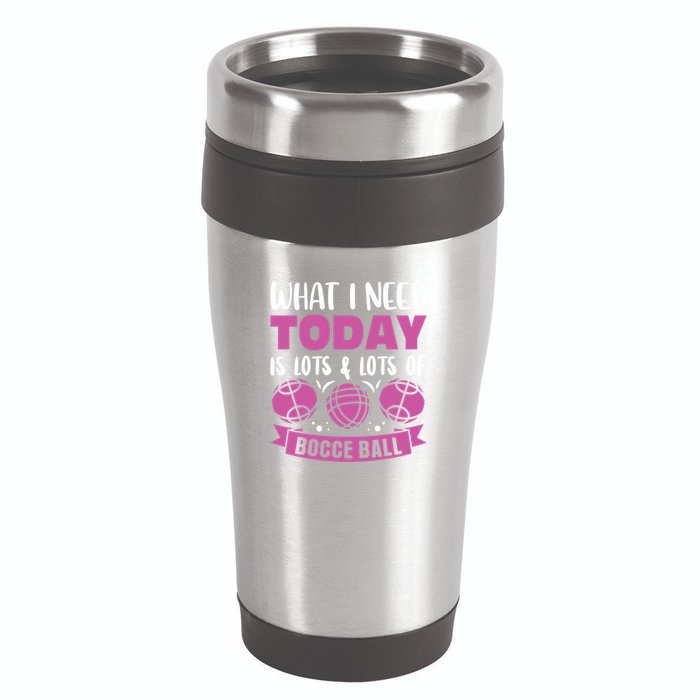 What I Need Today Is Lots And Lots Of Bocce Ball Cute Gift 16oz Travel Tumbler