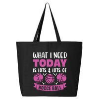 What I Need Today Is Lots And Lots Of Bocce Ball Cute Gift 25L Jumbo Tote