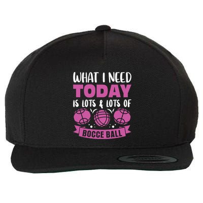 What I Need Today Is Lots And Lots Of Bocce Ball Cute Gift Wool Snapback Cap