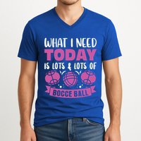 What I Need Today Is Lots And Lots Of Bocce Ball Cute Gift V-Neck T-Shirt