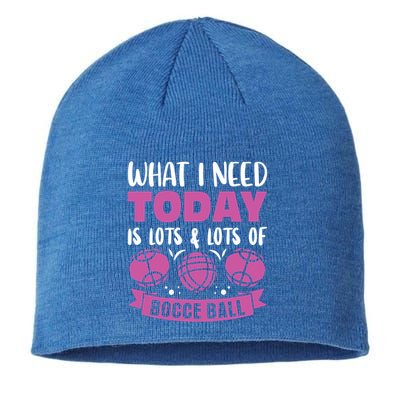 What I Need Today Is Lots And Lots Of Bocce Ball Cute Gift Sustainable Beanie
