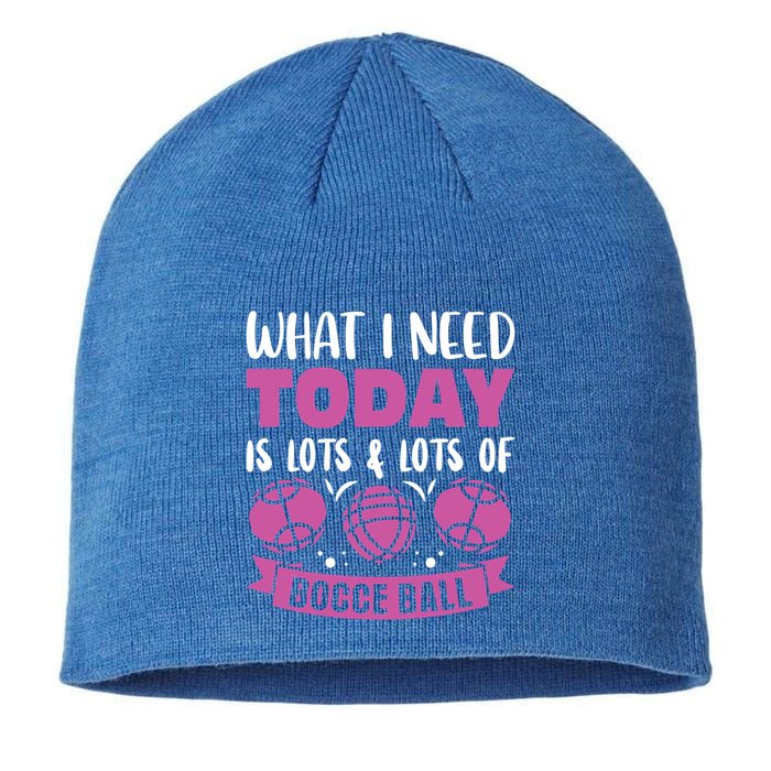 What I Need Today Is Lots And Lots Of Bocce Ball Cute Gift Sustainable Beanie