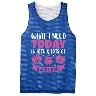 What I Need Today Is Lots And Lots Of Bocce Ball Cute Gift Mesh Reversible Basketball Jersey Tank