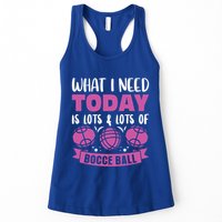 What I Need Today Is Lots And Lots Of Bocce Ball Cute Gift Womens Tank Top