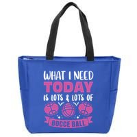 What I Need Today Is Lots And Lots Of Bocce Ball Cute Gift Zip Tote Bag