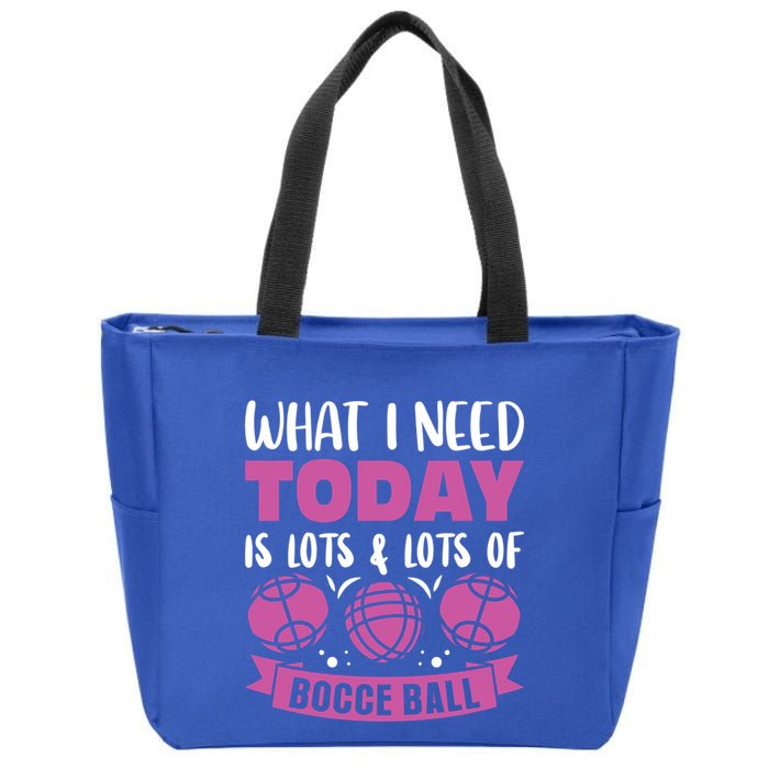 What I Need Today Is Lots And Lots Of Bocce Ball Cute Gift Zip Tote Bag