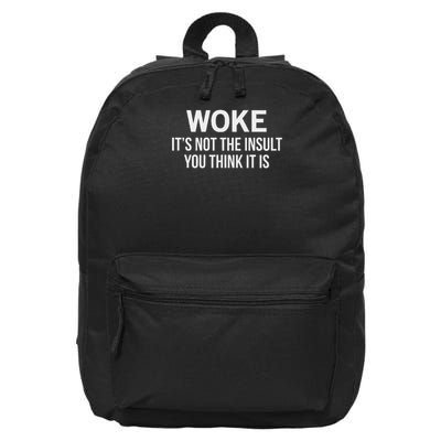 Woke It’s Not The Insult You Think It Is 16 in Basic Backpack