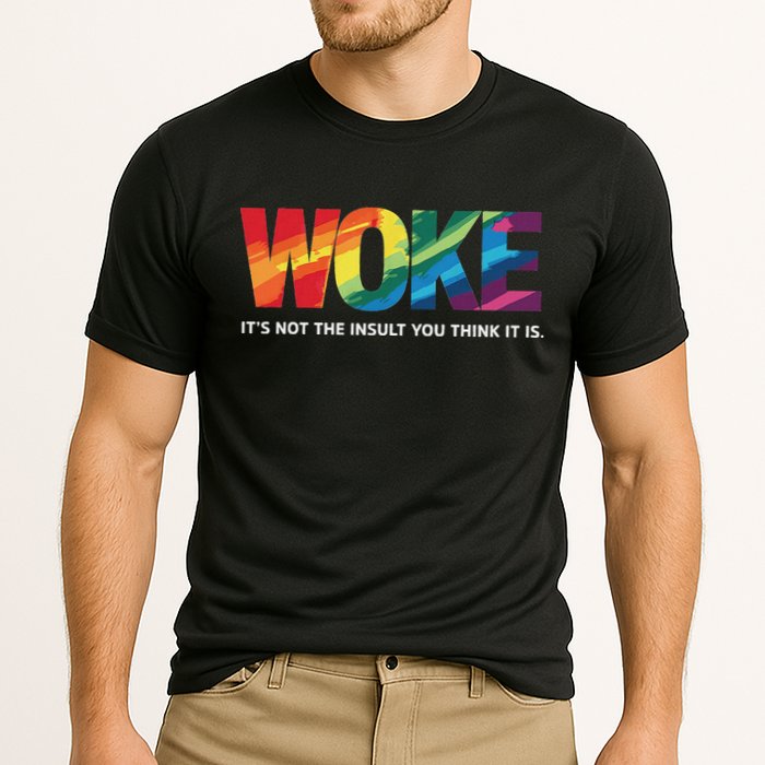 Woke ItS Not The Insult You Think It Is Performance Shirt