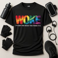 Woke ItS Not The Insult You Think It Is Performance Shirt