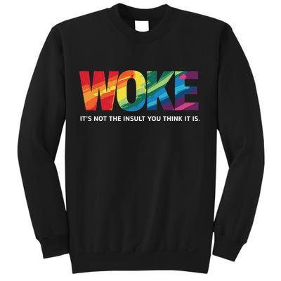 Woke ItS Not The Insult You Think It Is Sweatshirt