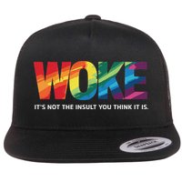 Woke ItS Not The Insult You Think It Is Flat Bill Trucker Hat