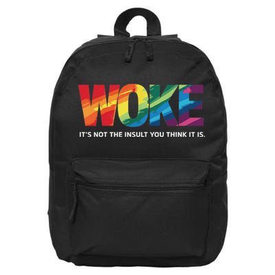 Woke ItS Not The Insult You Think It Is 16 in Basic Backpack