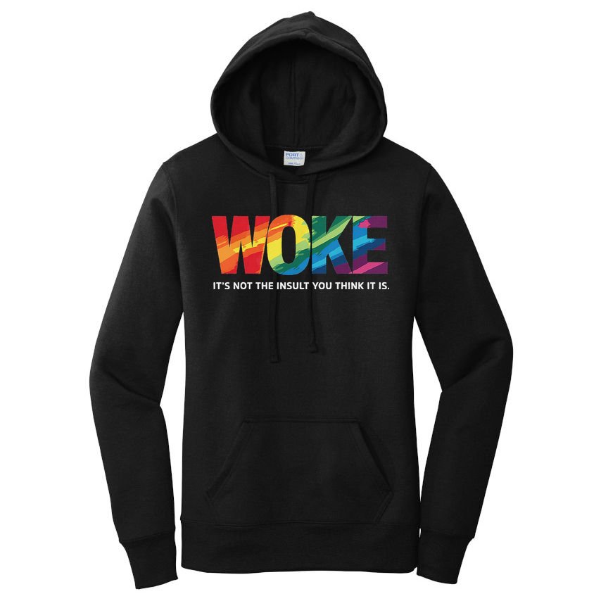 Woke ItS Not The Insult You Think It Is Women's Pullover Hoodie