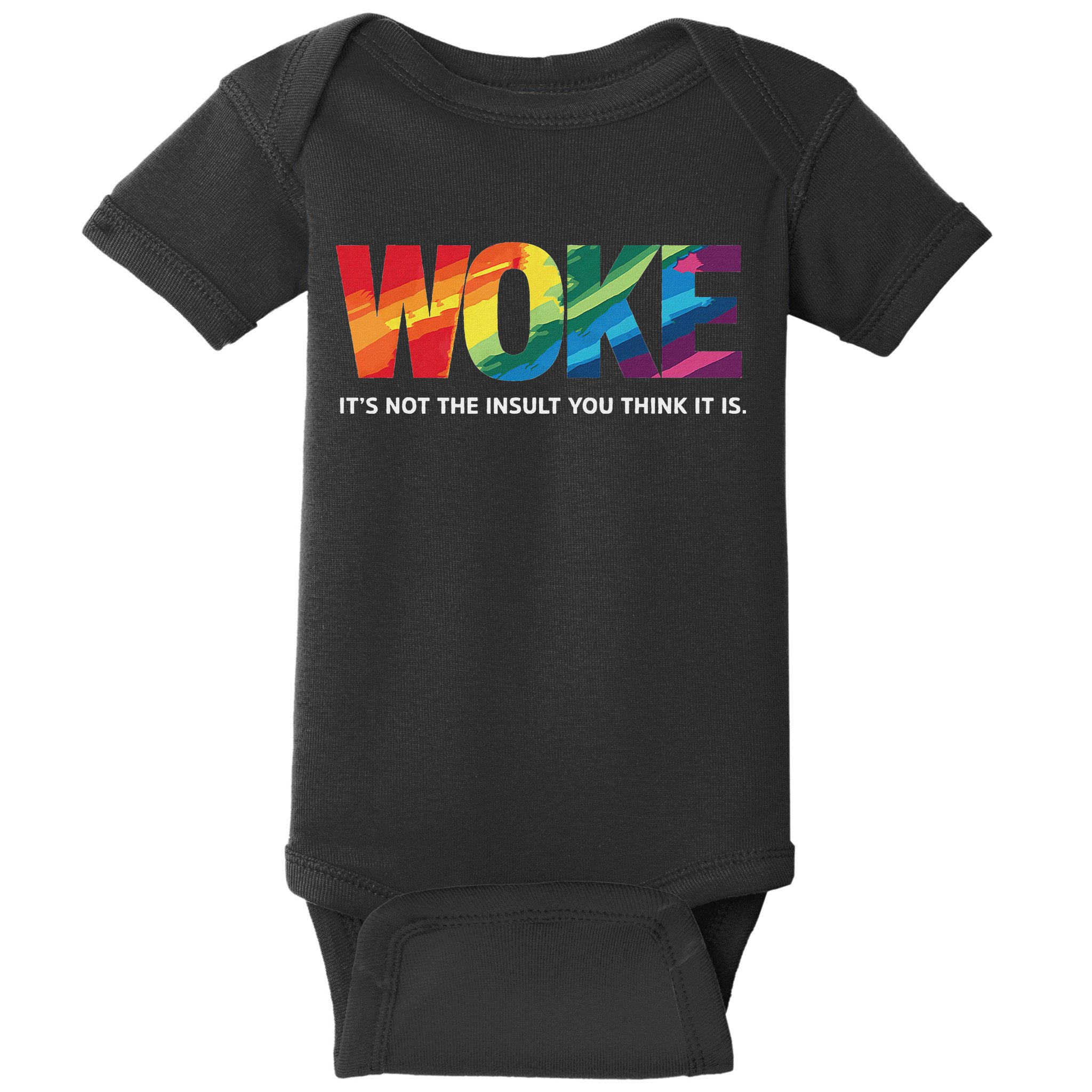 Woke ItS Not The Insult You Think It Is Baby Bodysuit