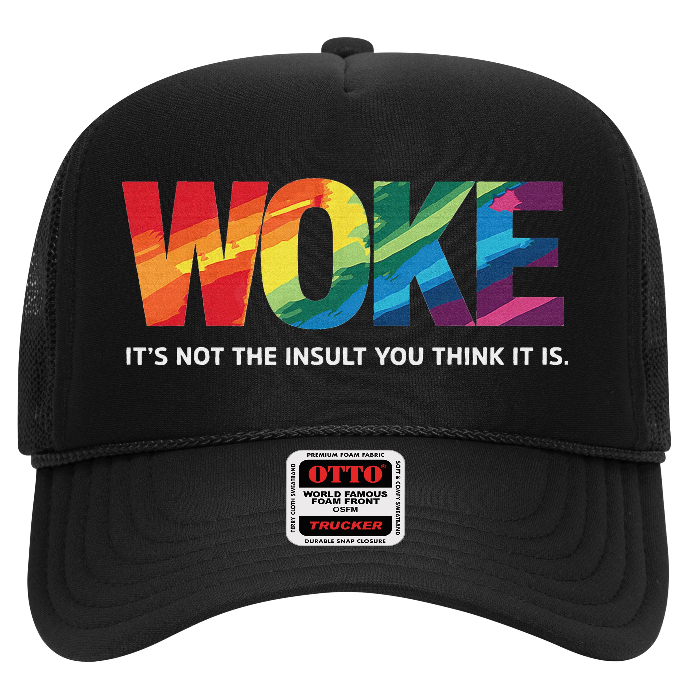 Woke ItS Not The Insult You Think It Is Hat