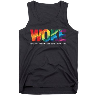 Woke ItS Not The Insult You Think It Is Tank Top