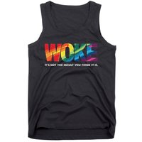 Woke ItS Not The Insult You Think It Is Tank Top