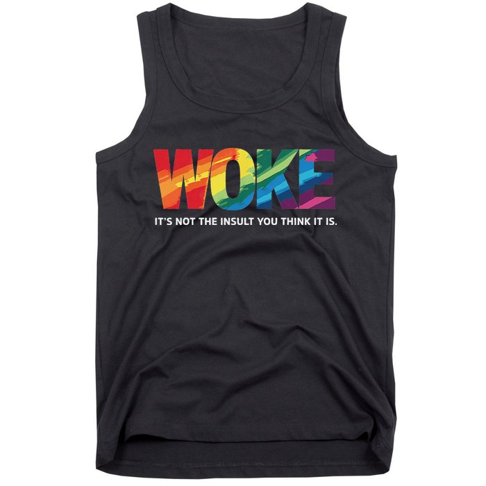 Woke ItS Not The Insult You Think It Is Tank Top