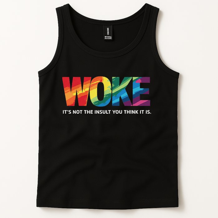 Woke ItS Not The Insult You Think It Is Tank Top
