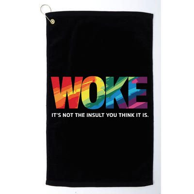 Woke ItS Not The Insult You Think It Is Golf Towel